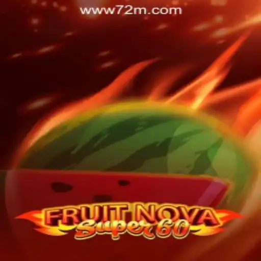 Exploring the Thrills of FruitNovaSuper60: A Comprehensive Guide
